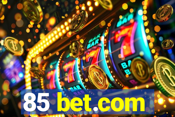 85 bet.com